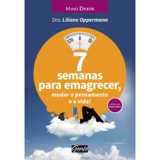 7 semanas para emagrecer, mudar o pensamento e a vida! 7 semanas para emagrecer, mudar o pensamento e a vida!