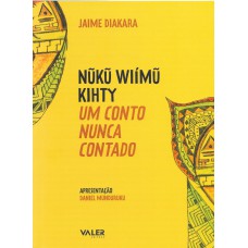 NUKU WIÍMU KIHTY: UM CONTO NUNCA CONTADO NUKU WIÍMU KIHTY: UM CONTO NUNCA CONTADO