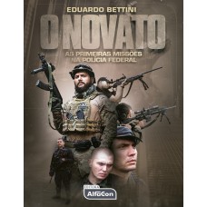 O Novato: As primeiras missões na Polícia Federal O Novato: As primeiras missões na Polícia Federal