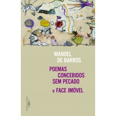 Poemas concebidos sem pecado e face imóvel Poemas concebidos sem pecado e face imóvel
