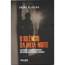 O silêncio da meia-noite: Histórias de trabalhadores noturnos do centro de Manaus