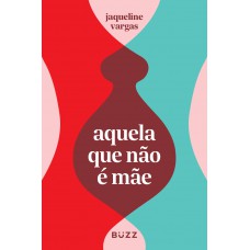 Aquela que não é mãe Aquela que não é mãe