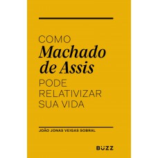 Como Machado de Assis pode relativizar sua vida Como Machado de Assis pode relativizar sua vida