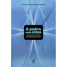 A pedra com alma: A fascinante história do magnetismo A pedra com alma: A fascinante história do magnetismo