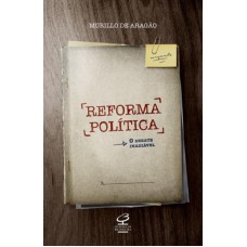 Reforma política: O debate inadiável Reforma política: O debate inadiável
