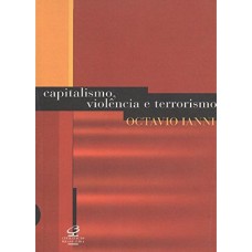 CAPITALISMO, VIOLÊNCIA E TERRORISMO CAPITALISMO, VIOLÊNCIA E TERRORISMO