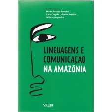 Linguagens e comunicação na Amazônia Linguagens e comunicação na Amazônia