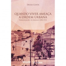 Quando Viver Ameaça a Ordem Urbana Quando Viver Ameaça a Ordem Urbana