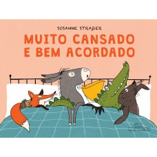 Muito cansado e bem acordado