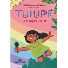 Tuiupé e o maracá mágico Tuiupé e o maracá mágico