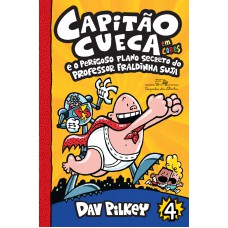 Capitão Cueca e o perigoso plano secreto do professor Fraldinha Suja - Em cores! Capitão Cueca e o perigoso plano secreto do professor Fraldinha Suja - Em cores!