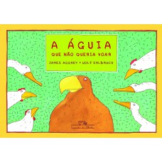 A águia que não queria voar A águia que não queria voar