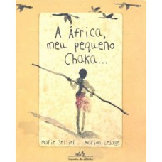 A África, meu pequeno Chaka... A África, meu pequeno Chaka...