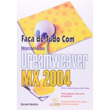 Faça de tudo com dreamweaver mx 2004 Faça de tudo com dreamweaver mx 2004