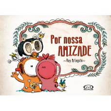 Por Nossa Amizade Por Nossa Amizade