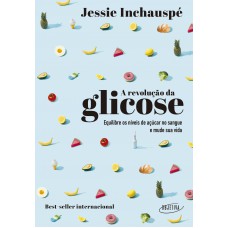 A revolução da glicose A revolução da glicose