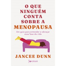 O que ninguém conta sobre a menopausa O que ninguém conta sobre a menopausa