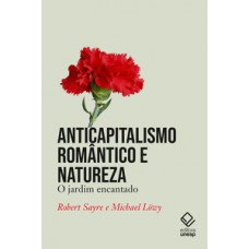Anticapitalismo romântico e natureza Anticapitalismo romântico e natureza