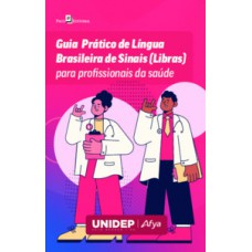 Guia prático de Língua Brasileira de Sinais (LIBRAS) para profissionais da saúde