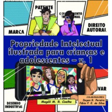 Propriedade Intelectual ilustrada para crianças e adolescentes Propriedade Intelectual ilustrada para crianças e adolescentes
