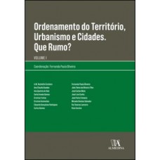 Ordenamento do território, urbanismo e cidades. Que rumo? Ordenamento do território, urbanismo e cidades. Que rumo?