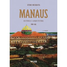 Manaus - História e arquitetura (1669-1915) Manaus - História e arquitetura (1669-1915)