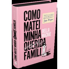 Como matei minha querida família Como matei minha querida família