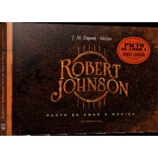 Robert Johnson: pacto de amor à música Robert Johnson: pacto de amor à música