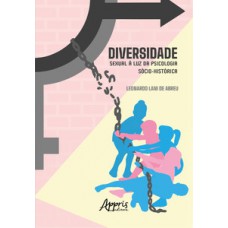 Diversidade sexual à luz da psicologia sócio-histórica Diversidade sexual à luz da psicologia sócio-histórica
