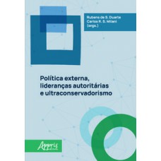 Política externa, lideranças autoritárias e ultraconservadorismo Política externa, lideranças autoritárias e ultraconservadorismo