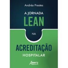 A jornada lean na acreditação hospitalar A jornada lean na acreditação hospitalar