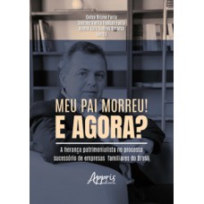 Meu pai morreu! E agora? Meu pai morreu! E agora?