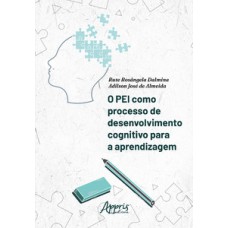 O PEI como processo de desenvolvimento cognitivo para a aprendizagem O PEI como processo de desenvolvimento cognitivo para a aprendizagem