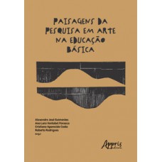 Paisagens da pesquisa em arte na educação básica