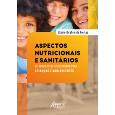 Aspectos nutricionais e sanitários de serviços de acolhimento para crianças e adolescentes Aspectos nutricionais e sanitários de serviços de acolhimento para crianças e adolescentes
