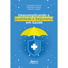 Descomplicando a qualidade e segurança em saúde