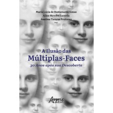 A ilusão das múltiplas-faces 30 anos após sua descoberta A ilusão das múltiplas-faces 30 anos após sua descoberta