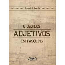 O uso dos adjetivos em pasquins O uso dos adjetivos em pasquins