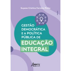 Gestão democrática e a política pública de educação integral Gestão democrática e a política pública de educação integral
