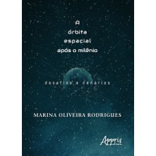A órbita espacial após o milênio A órbita espacial após o milênio