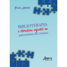 Biblioterapia e literatura infantil na autoestima da criança Biblioterapia e literatura infantil na autoestima da criança