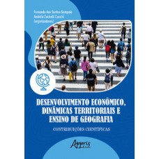 Desenvolvimento econômico, dinâmicas territoriais e ensino de geografia Desenvolvimento econômico, dinâmicas territoriais e ensino de geografia