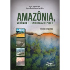 Amazônia, violência e tecnologias de poder Amazônia, violência e tecnologias de poder