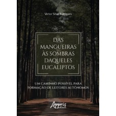 Das mangueiras às sombras daqueles eucaliptos Das mangueiras às sombras daqueles eucaliptos