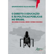 O direito à educação e às políticas públicas no Brasil O direito à educação e às políticas públicas no Brasil
