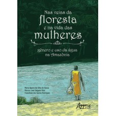 Nas veias da floresta e na vida das mulheres Nas veias da floresta e na vida das mulheres