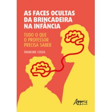 As faces ocultas da brincadeira na infância As faces ocultas da brincadeira na infância