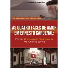 As quatros faces de amor em Ernesto Cardenal As quatros faces de amor em Ernesto Cardenal