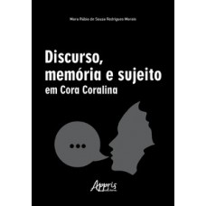 Discurso, memória e sujeito em Cora Coralina