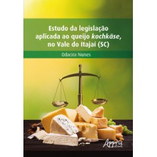 Estudo da legislação aplicada ao queijo kochkäse, no Vale do Itajaí (SC) Estudo da legislação aplicada ao queijo kochkäse, no Vale do Itajaí (SC)